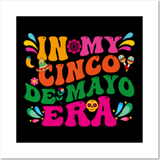 In-My-Cinco-De-Mayo-Era Posters and Art